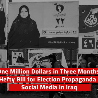 One Million Dollars in Three Months: A Hefty Bill for Election Propaganda on Social Media in Iraq