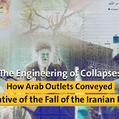The Engineering of Collapse: How Arab Outlets Conveyed A Narrative of the Fall of the Iranian Regime
