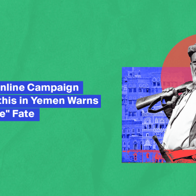 A Coordinated Online Campaign Against the Houthis in Yemen Warns of an "Assad-Like" Fate