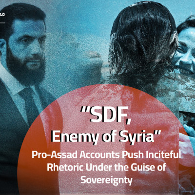 “SDF, Enemy of Syria”: Pro-Assad Accounts Push Inciteful Rhetoric Under the Guise of Sovereignty