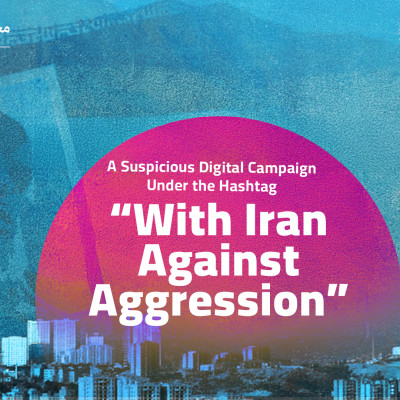 A Suspicious Digital Campaign Under the Hashtag “With Iran Against Aggression”