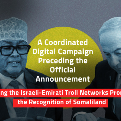A Coordinated Digital Campaign Preceding the Official Announcement: Tracking the Israeli-Emirati Troll Networks Promoting the Recognition of Somaliland