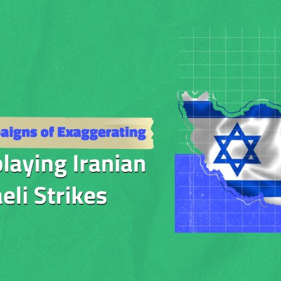 Coordinated Campaigns of Exaggerating and Downplaying Iranian and Israeli Strikes