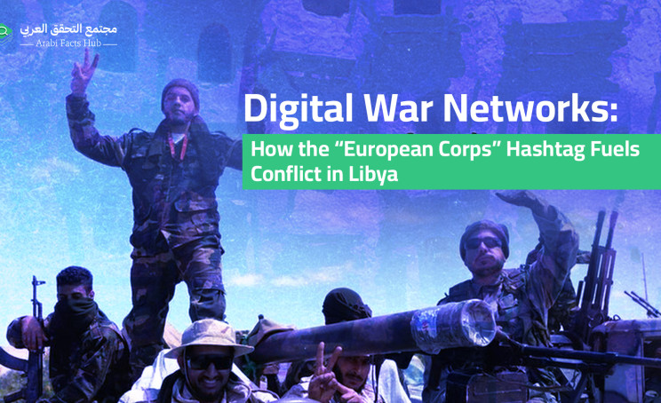 Digital War Networks: How the “European Corps” Hashtag Fuels Conflict in Libya