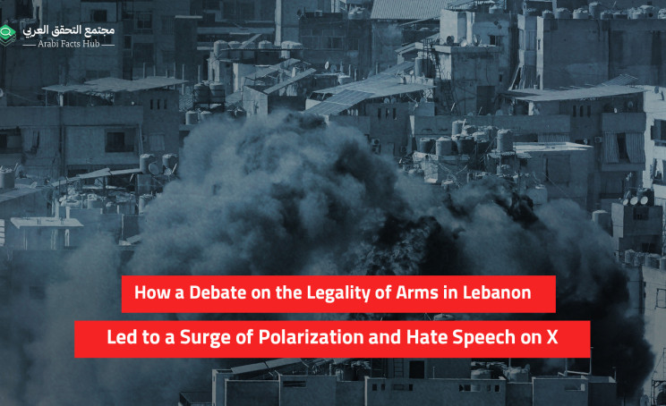 How a Debate on the Legality of Arms in Lebanon Led to a Surge of Polarization and Hate Speech on X
