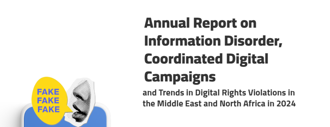 Annual Report on Information Disorder, Coordinated Digital Campaignsand Trends in Digital Rights Violations in the Middle East and North Africa in 2024