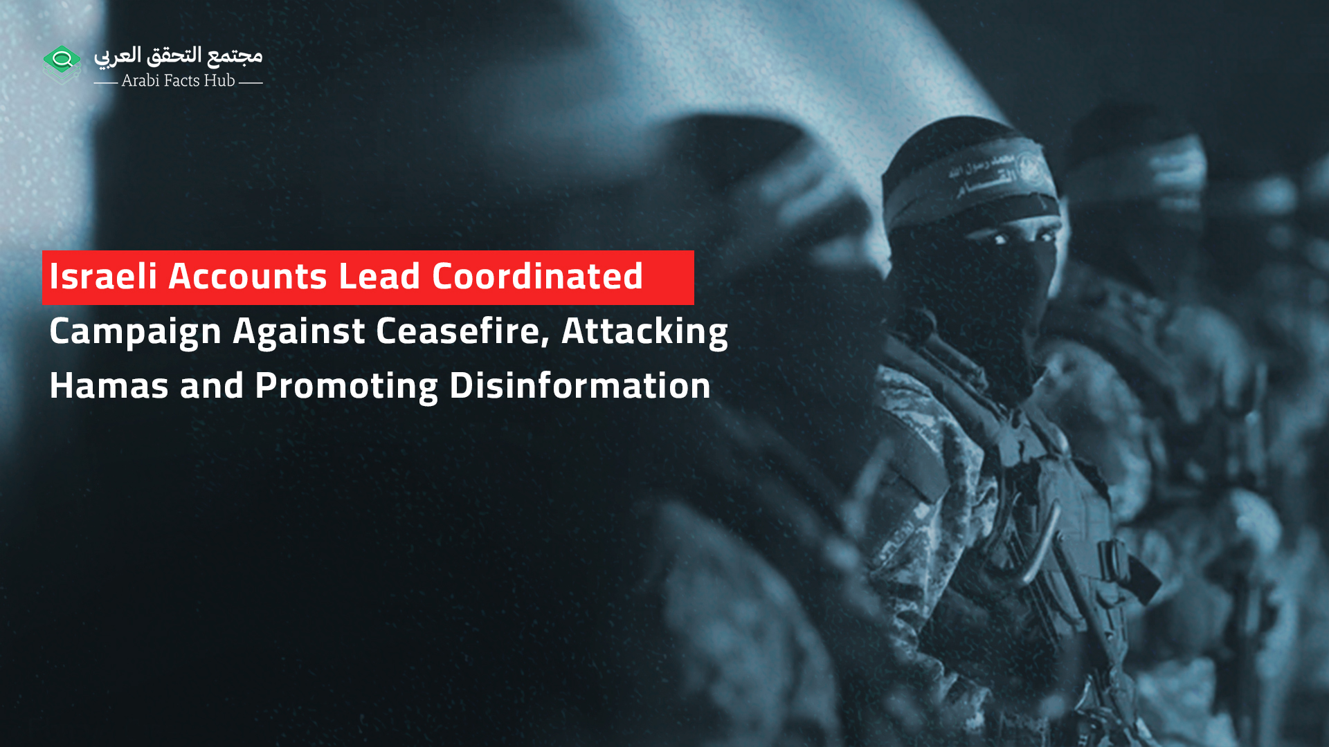 Israeli Accounts Lead Coordinated Campaign Against Ceasefire, Attacking Hamas and Promoting Disinformation